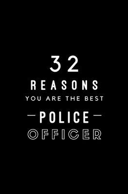 32 Reasons You Are The Best Police Officer: Fill In Prompted Memory Book Cover Image