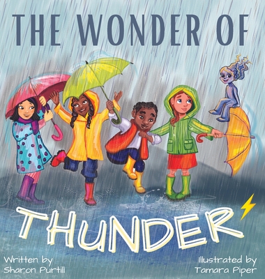 The Wonder Of Thunder: Lessons From A Thunderstorm By Sharon Purtill, Tamara Piper (Illustrator) Cover Image