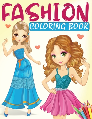 Fashion Coloring Book: A Fashion Coloring Book for Girls with 70+ Fabulous Designs and Cute Girls in Adorable Outfits By Angela Kidd Cover Image