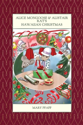 Alice Mongoose and Alistair Rat's Hawaiian Christmas By Mary Pfaff Cover Image