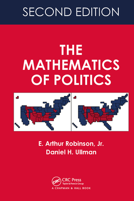 The Mathematics of Politics By E. Arthur Robinson, Daniel H. Ullman Cover Image