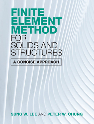 Finite Element Method for Solids and Structures: A Concise Approach Cover Image