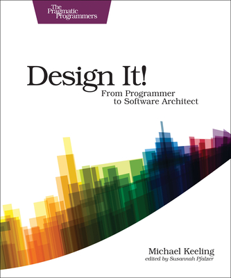 Design It!: From Programmer to Software Architect Cover Image