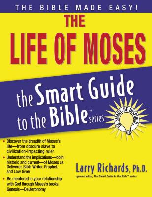 The Life of Moses (Smart Guide to the Bible) By Larry Richards Cover Image