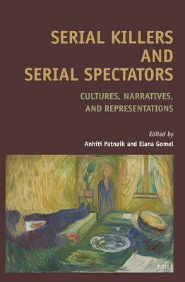Serial Killers and Serial Spectators: Cultures, Narratives, and Representations (Textxet: Studies in Comparative Literature #107)