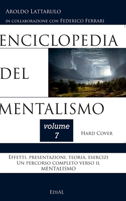 Enciclopedia del Mentalismo - Vol. 7 Hard Cover By Aroldo Lattarulo Cover Image
