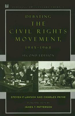 Debating the Civil Rights Movement, 1945-1968 (Debating Twentieth-Century America)