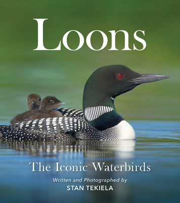 Loons: The Iconic Waterbirds By Stan Tekiela Cover Image