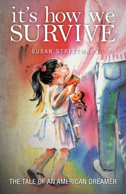 It's How We Survive: The Tale of an American Dreamer Cover Image