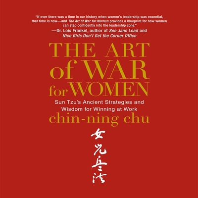 The Art of War for Women: Sun Tzu's Ancient Strategies and Wisdom for Winning at Work By Chin-Ning Chu, Marguerite Gavin (Read by) Cover Image