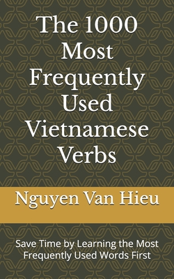 The 1000 Most Frequently Used Vietnamese Verbs: Save Time by Learning the Most Frequently Used Words First Cover Image