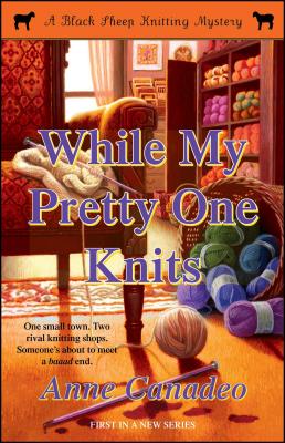 While My Pretty One Knits (A Black Sheep Knitting Mystery #1) Cover Image