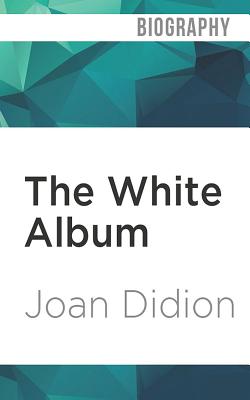 The White Album By Joan Didion, Susan Varon (Read by) Cover Image