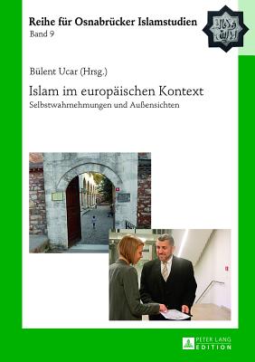 Islam im europaeischen Kontext: Selbstwahrnehmungen und Außensichten By Bülent Ucar (Other), Bülent Ucar (Editor) Cover Image