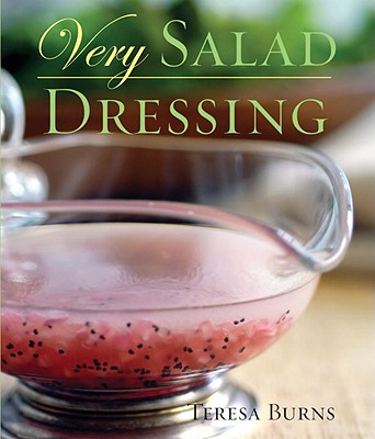 Very Salad Dressing: [A Cookbook] (Very Cookbooks) By Teresa Burns Cover Image