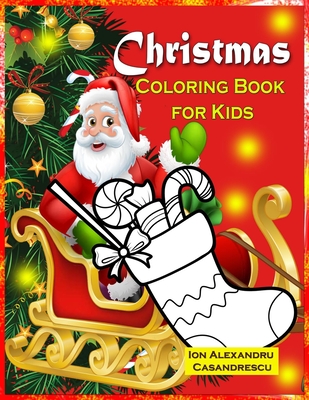 Christmas Coloring Book for Kids Ages 8-12: Let Your Kid Decorate A  Fantastic Holiday Just By Crayons Gift from Mom Dad for Kids (Paperback)