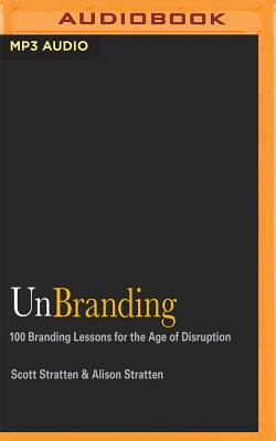 Unbranding: 100 Branding Lessons for the Age of Disruption Cover Image