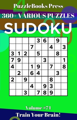 PuzzleBooks Press Sudoku: 360+ Various Puzzles Volume 74 - Train Your Brain! By Puzzlebooks Press Cover Image