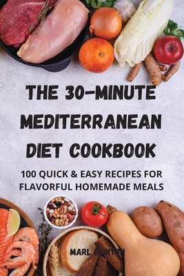 The 30-Minute Mediterranean Diet Cookbook By Marl Clinton Cover Image