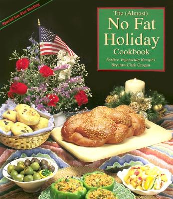 The Almost No Fat Holiday Cookbook: Festive Vegetarian Recipes Cover Image
