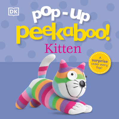 Pop-Up Peekaboo! Kitten: Pop-Up Surprise Under Every Flap!