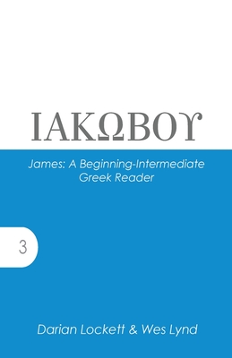James: A Beginning-Intermediate Greek Reader By Darian Lockett, Wes Lynd Cover Image