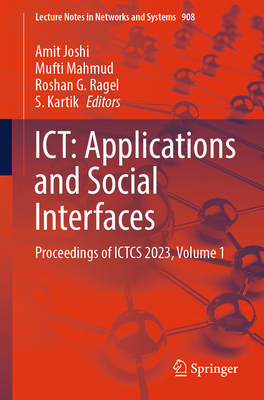Ict: Applications and Social Interfaces: Proceedings of Ictcs 2023, Volume 1 (Lecture Notes in Networks and Systems #908)