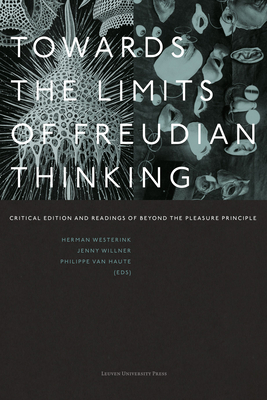 Towards the Limits of Freudian Thinking: Critical Edition and Readings of Beyond the Pleasure Principle (Figures of the Unconscious)