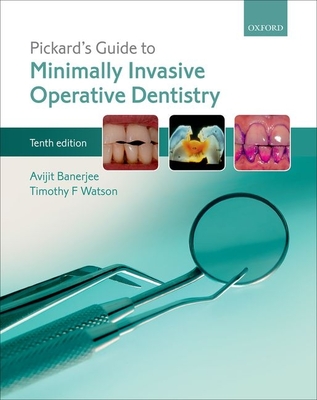 Pickard's Guide to Minimally Invasive Operative Dentistry By Avit Banerjee, Timothy F. Watson Cover Image