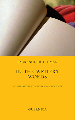 In The Writers' Words: Conversations With Eight Canadian Poets (Essay series #58) Cover Image