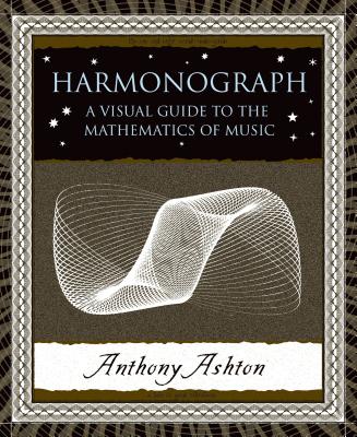 Harmonograph: A Visual Guide to the Mathematics of Music (Wooden Books) Cover Image