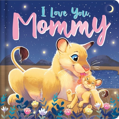 I Love You, Mommy: Padded Board Book