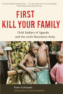 First Kill Your Family: Child Soldiers of Uganda and the Lord's Resistance Army Cover Image
