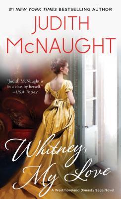 Whitney, My Love (The Westmoreland Dynasty Saga #1) By Judith McNaught Cover Image