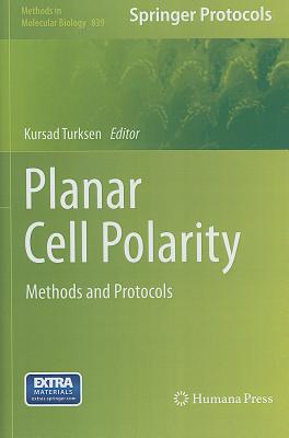 Planar Cell Polarity: Methods and Protocols (Methods in Molecular Biology #839) Cover Image
