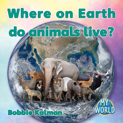 Where on Earth Do Animals Live? (Paperback) | Hooked