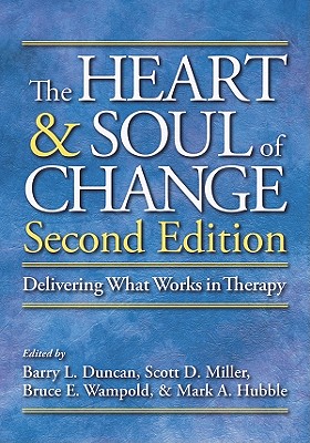 The Heart & Soul of Change: Delivering What Works in Therapy By Barry L. Duncan (Editor), Scott D. Miller (Editor), Bruce E. Wampold (Editor) Cover Image
