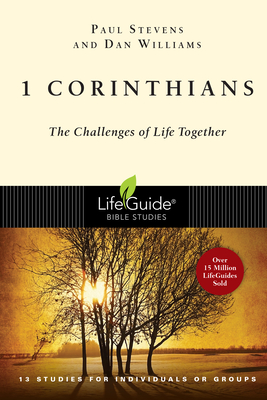 1 Corinthians: The Challenges of Life Together (Lifeguide Bible Studies) By Paul Stevens, Dan Williams Cover Image