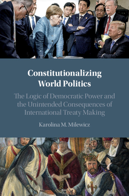 Constitutionalizing World Politics By Karolina M. Milewicz Cover Image