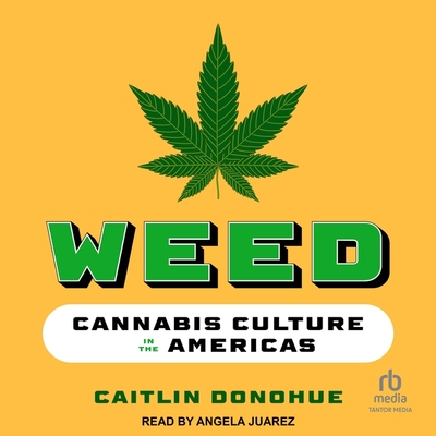 Weed: Cannabis Culture in the Americas Cover Image