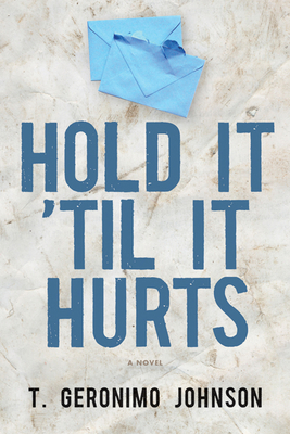 Hold It 'til It Hurts By T. Geronimo Johnson Cover Image