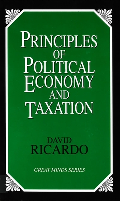 Principles of Political Economy and Taxation (Great Minds)