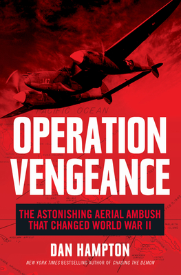 Operation Vengeance: The Astonishing Aerial Ambush That Changed World War II Cover Image