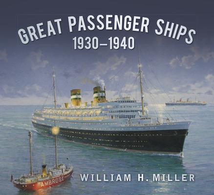 Great Passenger Ships 1930-1940 By William H. Miller Cover Image