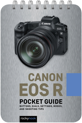 Canon EOS R: Pocket Guide: Buttons, Dials, Settings, Modes, and Shooting Tips Cover Image