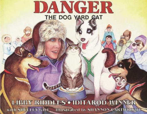 Danger the Dog Yard Cat (PAWS IV) By Libby Riddles, Shannon Cartwright (Illustrator) Cover Image