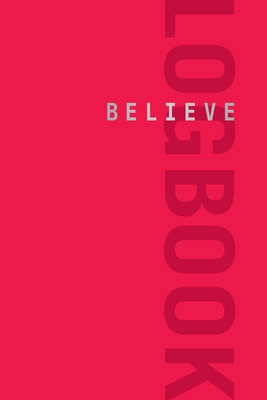 Believe Logbook (Red Edition) (Believe Training Journal) cover