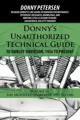 Donny's Unauthorized Technical Guide to Harley-Davidson, 1936 to Present: Volume VI: The Ironhead Sportster: 1957 to 1985 cover