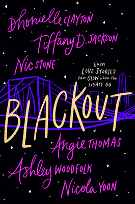 Blackout: A Novel By Dhonielle Clayton, Tiffany D. Jackson, Nic Stone, Angie Thomas, Ashley Woodfolk, Nicola Yoon Cover Image
