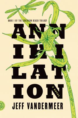 Cover for Annihilation: A Novel (The Southern Reach Series #1)